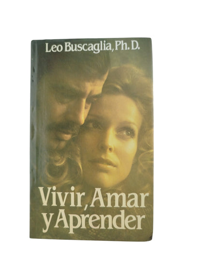 Vivir amar y aprender by Leo Buscaglia,Ph.D