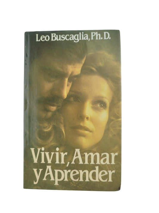 Vivir amar y aprender by Leo Buscaglia,Ph.D