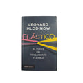 Elástico - El poder Del Pensamiento Flexible by Leonard Mlodinow