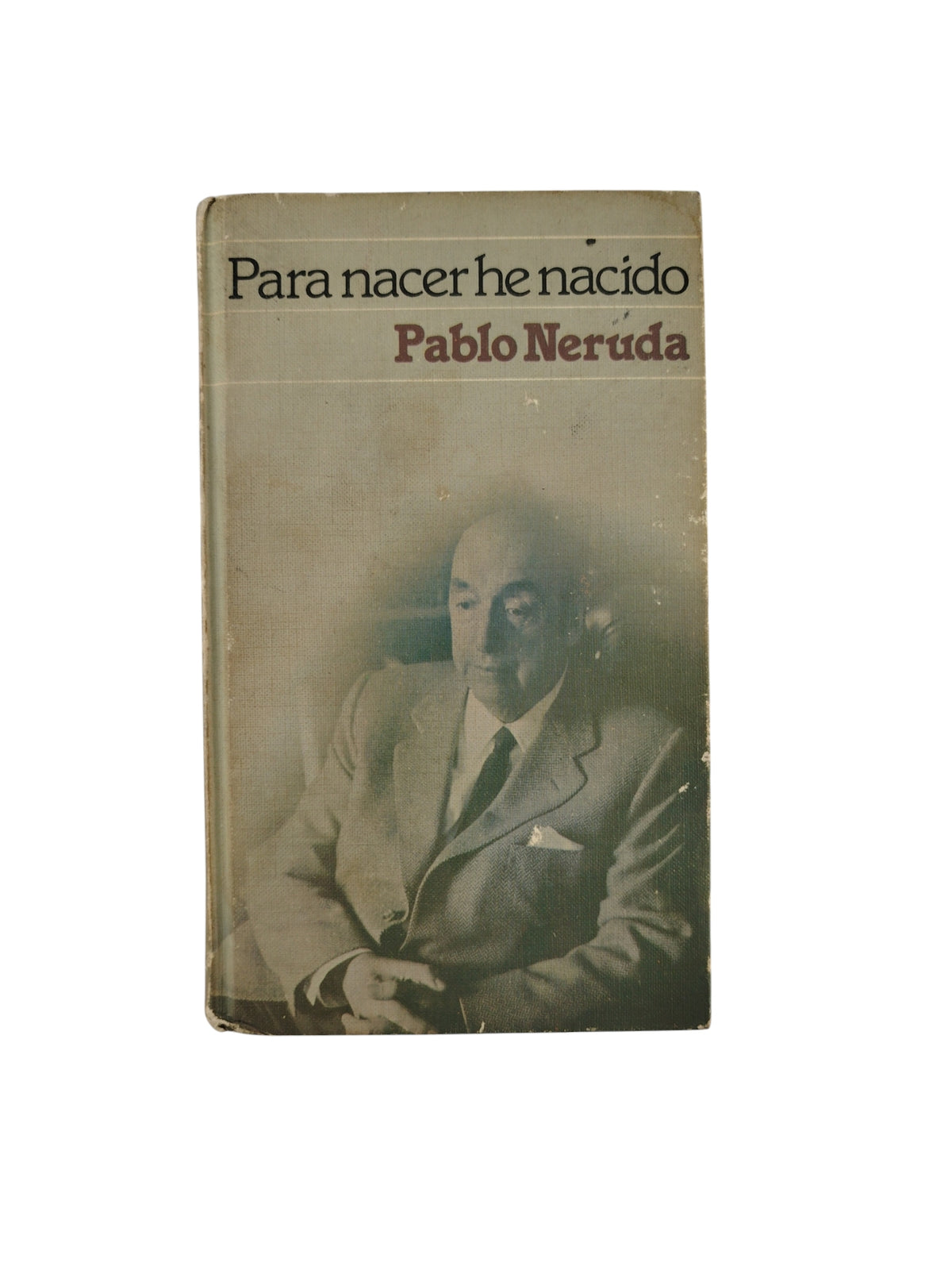Para nacer he nacido by Pablo Neruda