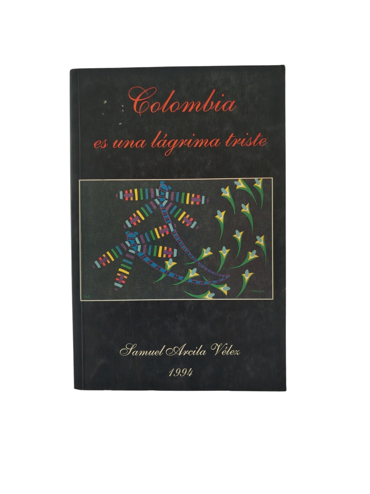 Colombia es una Lágrima triste by Samuel Arcila Vélez
