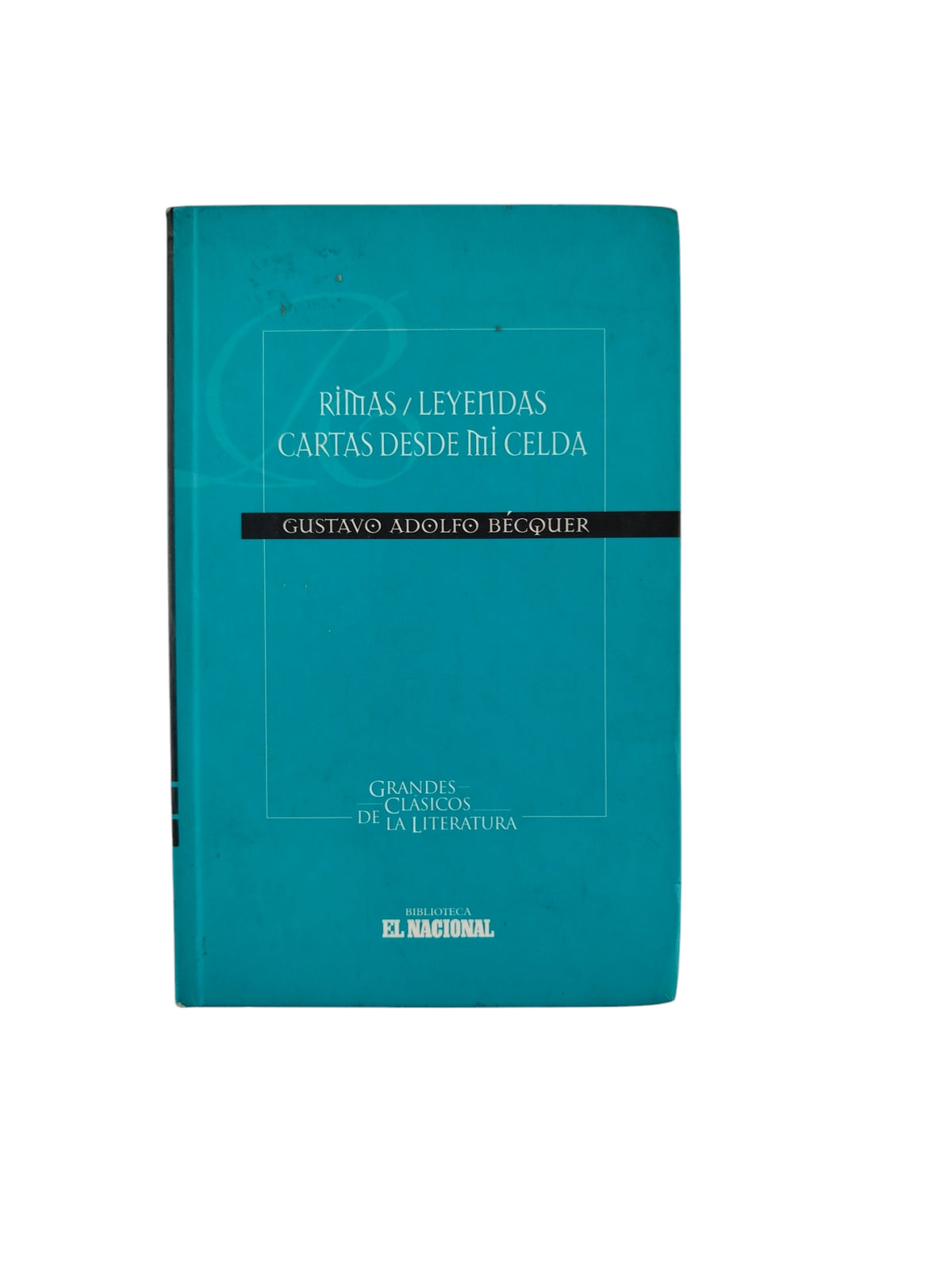 Rimas / Leyendas Cartas Desde Mi Celda by Gustavo Adolfo Bécquer