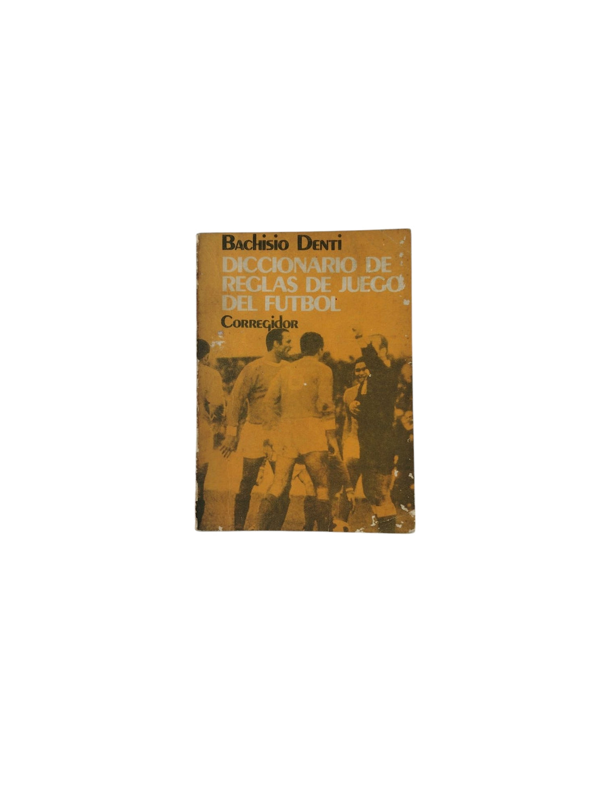 Diccionario de Reglas de Juego del Fútbol by Bachisio Denti