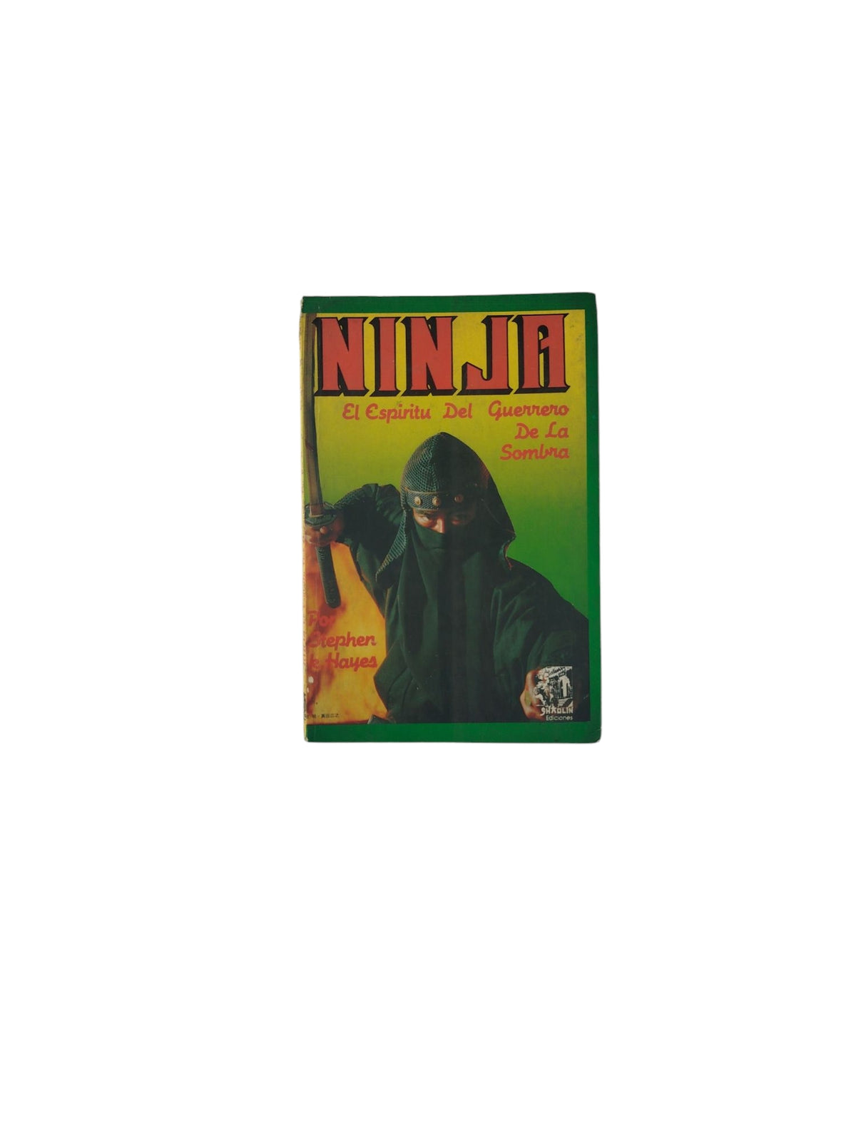 Ninja: El Espiritu del guerrero de la Sombra by Stephen K. Hayes