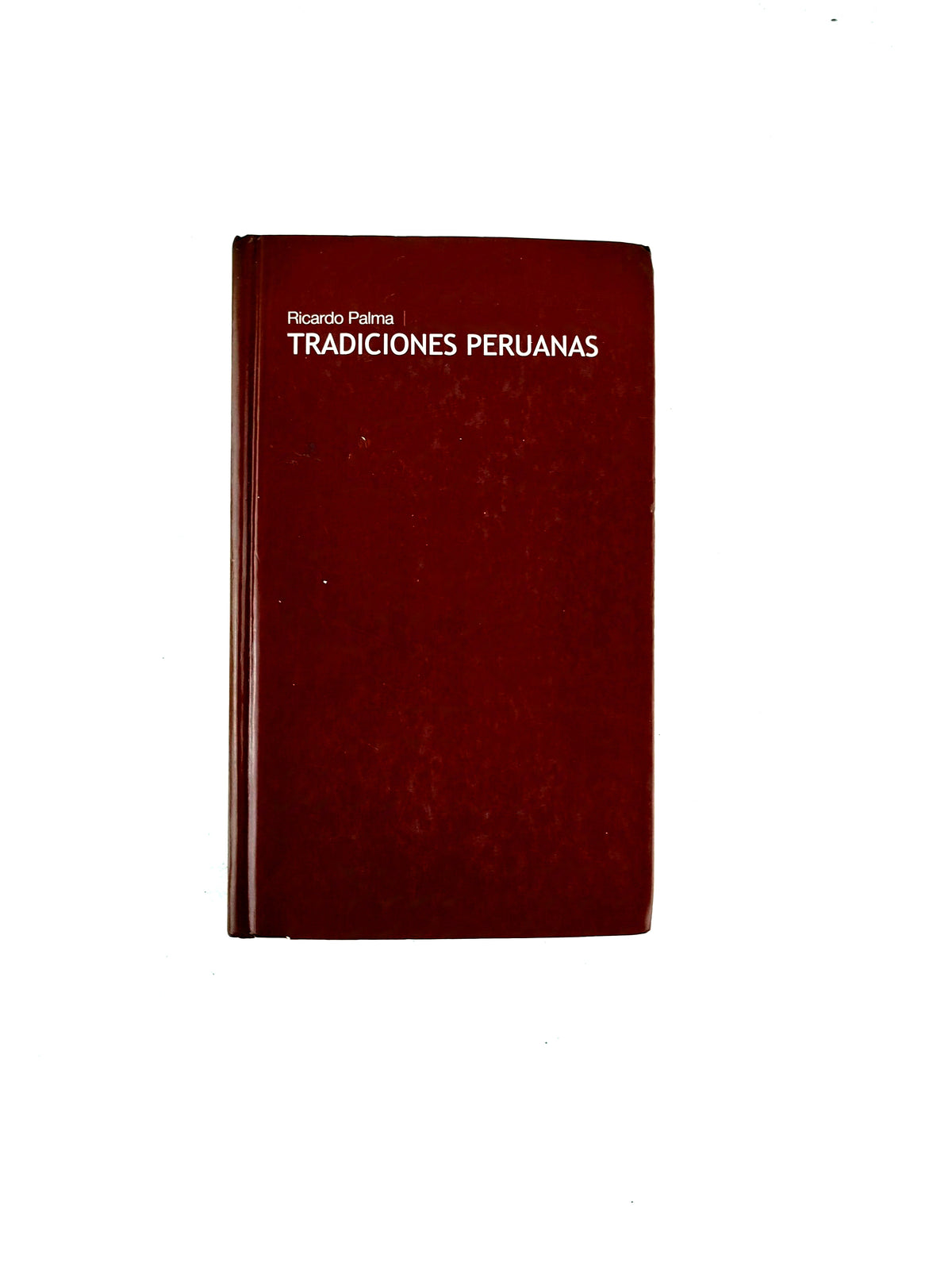 Tradiciones Peruanas by Ricardo Palma
