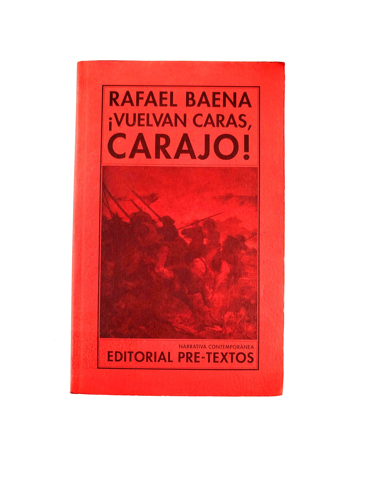 ¡Vuelvan Caras, Carajo! by Rafael Baena