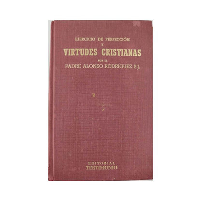 Ejercicio de perfección y virtudes cristianas. by P. Alonso Rodríguez S.J.