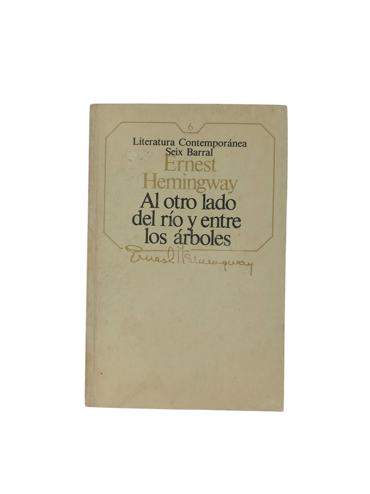 Al otro lado del río y entre los árboles by Ernest Hemingway