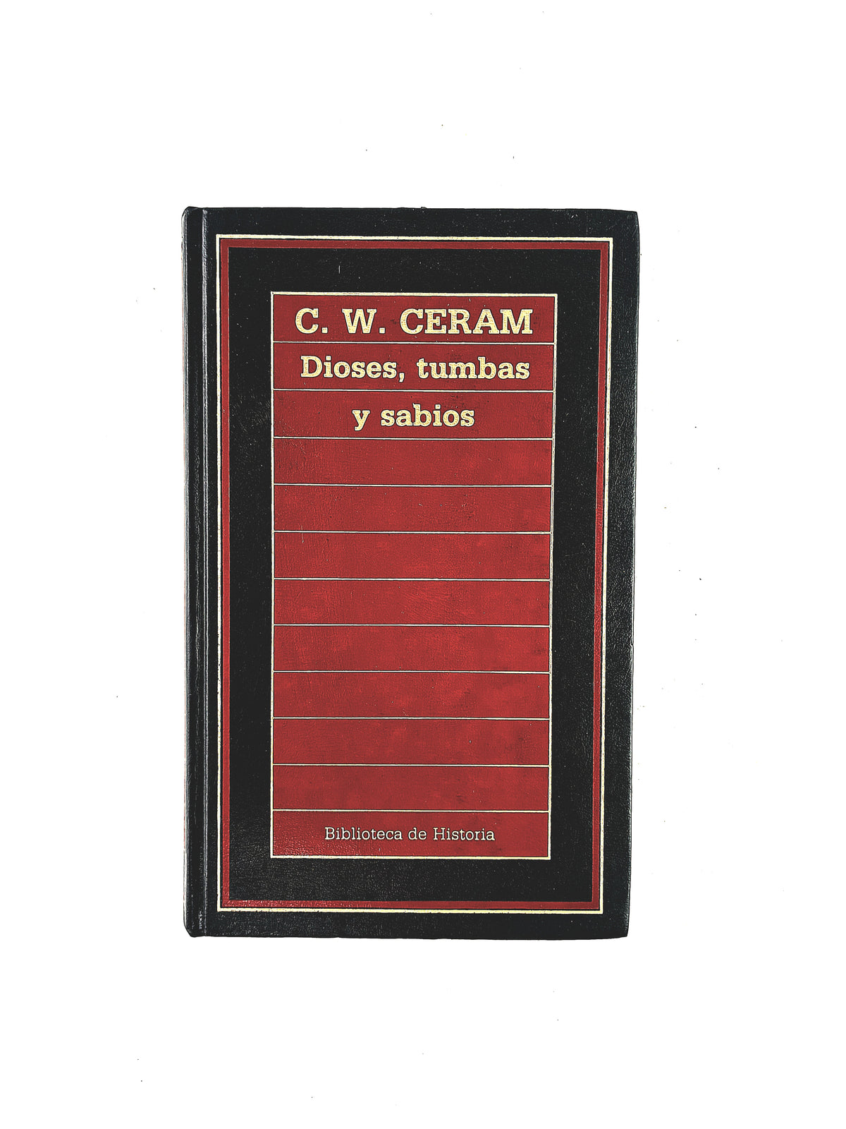 Dioses, tumbas y sabios by C.W. Ceram