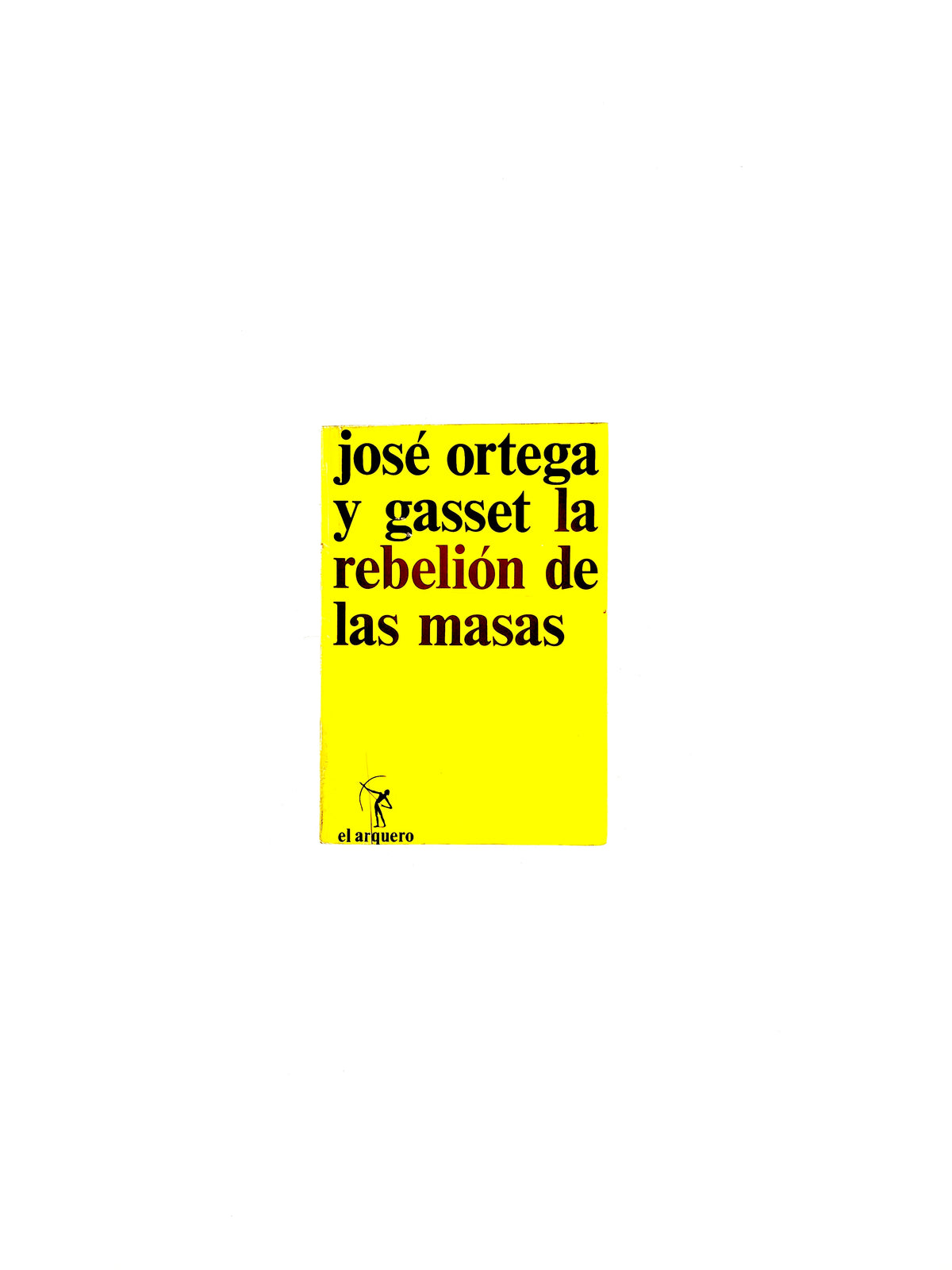 La rebelión de las masas by José Ortega Y Gasset