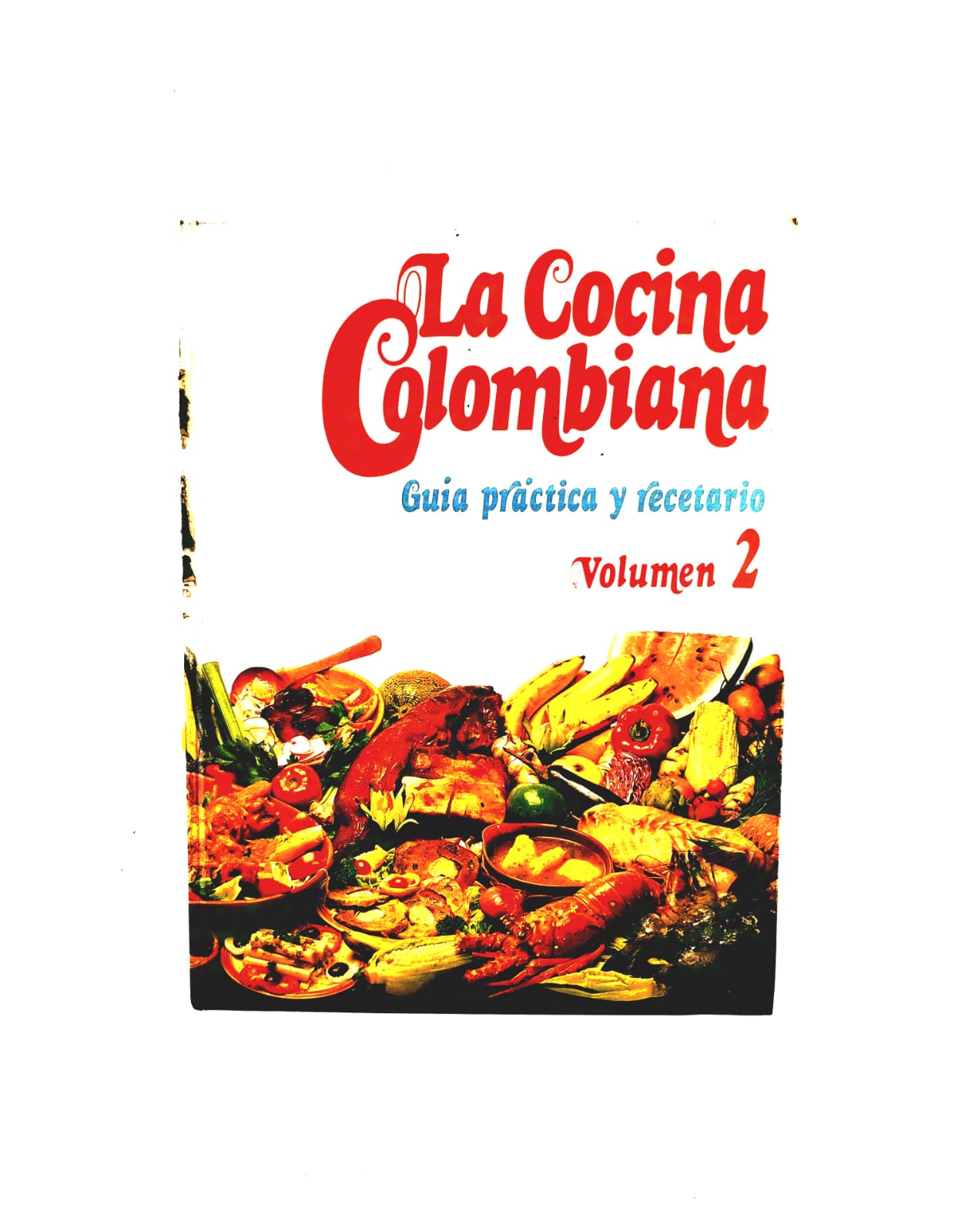 La cocina Colombiana Guía practica y recetario Tomo 2