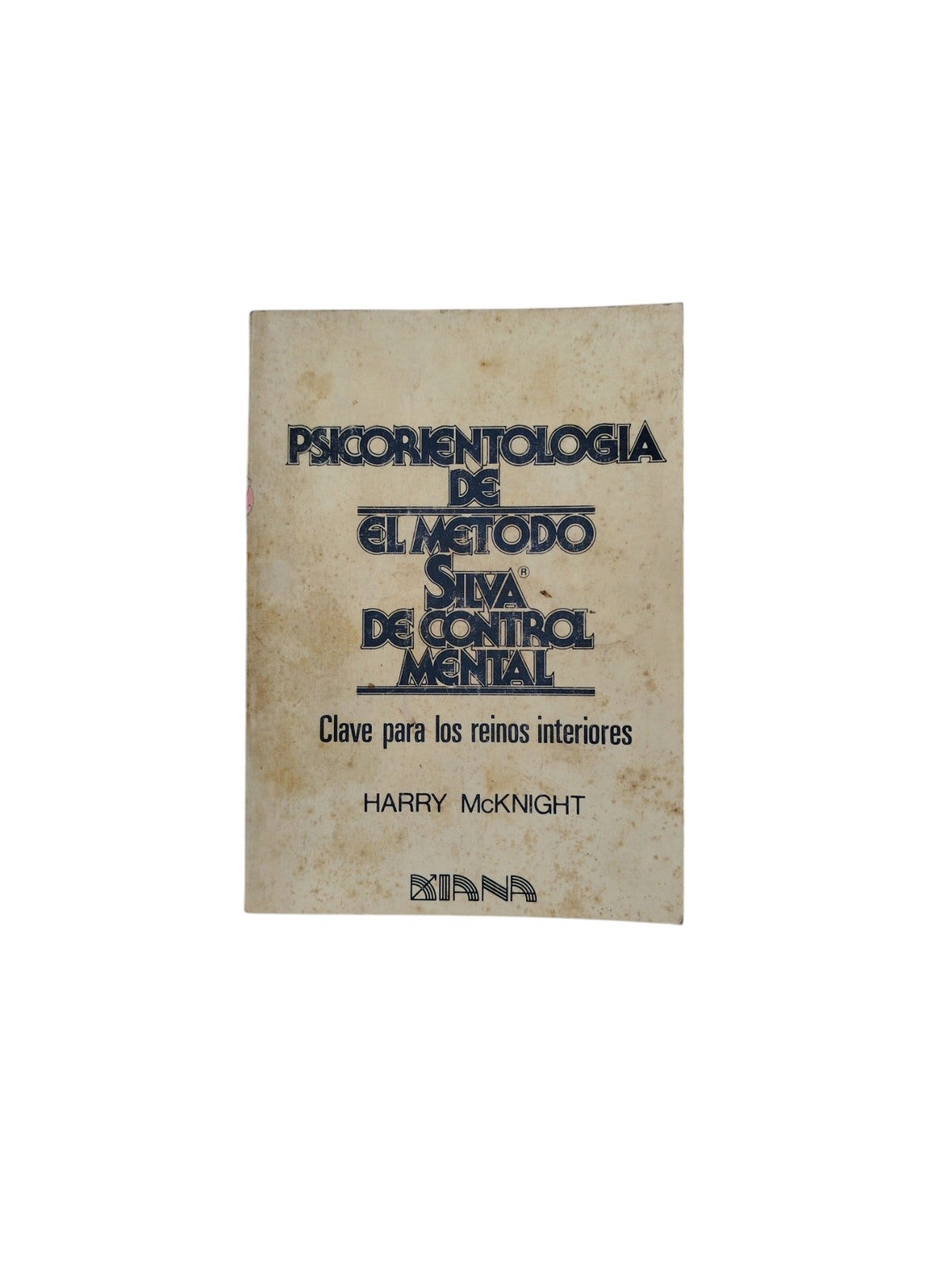 Psicorientologia De El Metodo Silva De Control Mental by Harry McKnight