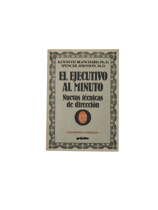 El Ejecutivo Al Minuto: Nuevas técnicas de dirección by Kenneth Blanchard- Spencer Johnson