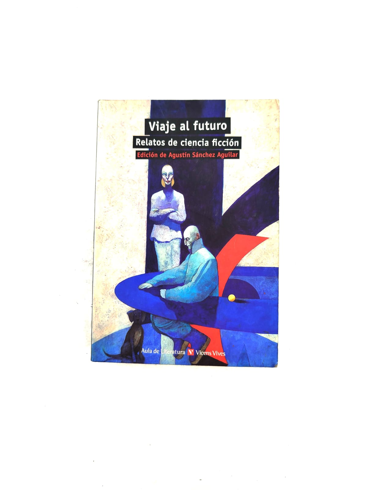 Viaje al futuro. Relatos de ciencia ficción by Agustín Sanchez Aguilar
