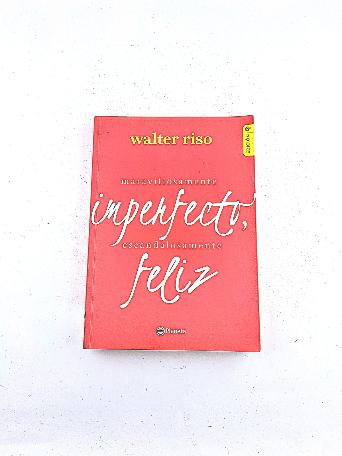 Maravillosamente imperfecto escandalosamente feliz by Walter Riso