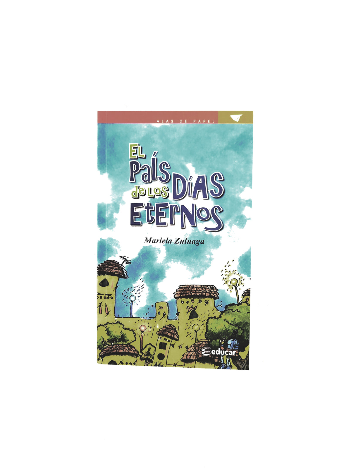 El país de los dias eternos by Mariela Zuluaga