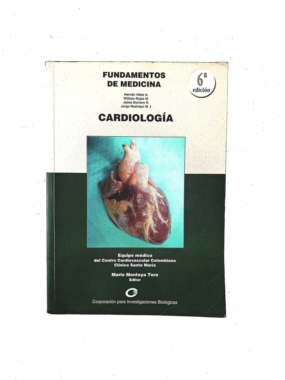 Fundametos de medicina Cardiología sexta edición by Hernan Vélez William Rojas Jaime Borrero Jorge Restrepo