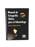 Manual de fotografía clínica para el Odontólogo by Mauricio Salgado Montoya