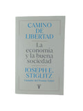 Camino de libertad. la economía y la buena sociedad by Joseph E Stiglitz