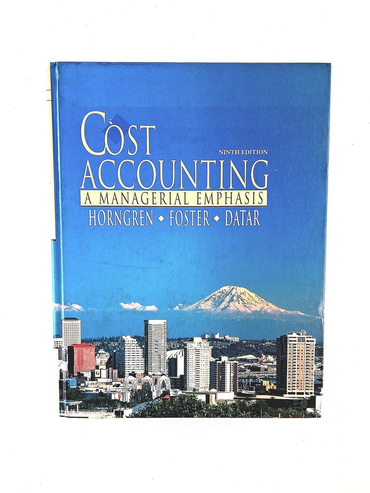 Cost accounting a managerial emphasis ninth edithion