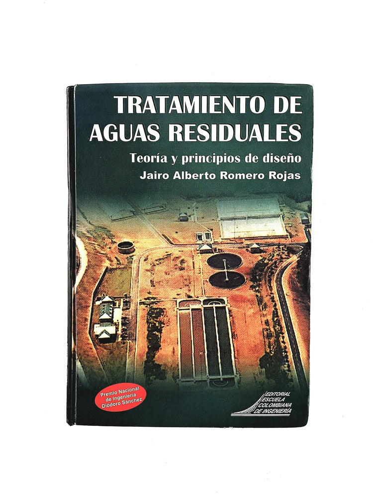 Tratado de aguas residuales teoría y principios de diseño by Jairo Alberto Romero Rojas
