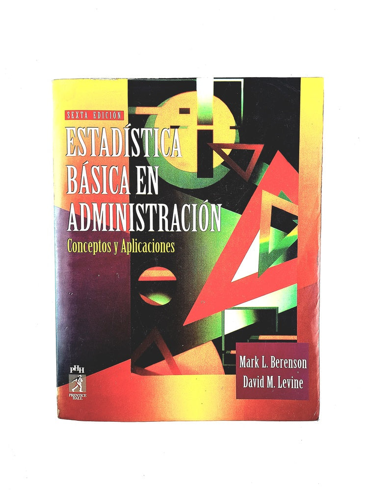 Estadística básica en administrción conceptos y aplicacionoes sexta edición by Mark L Berenson David M Levine