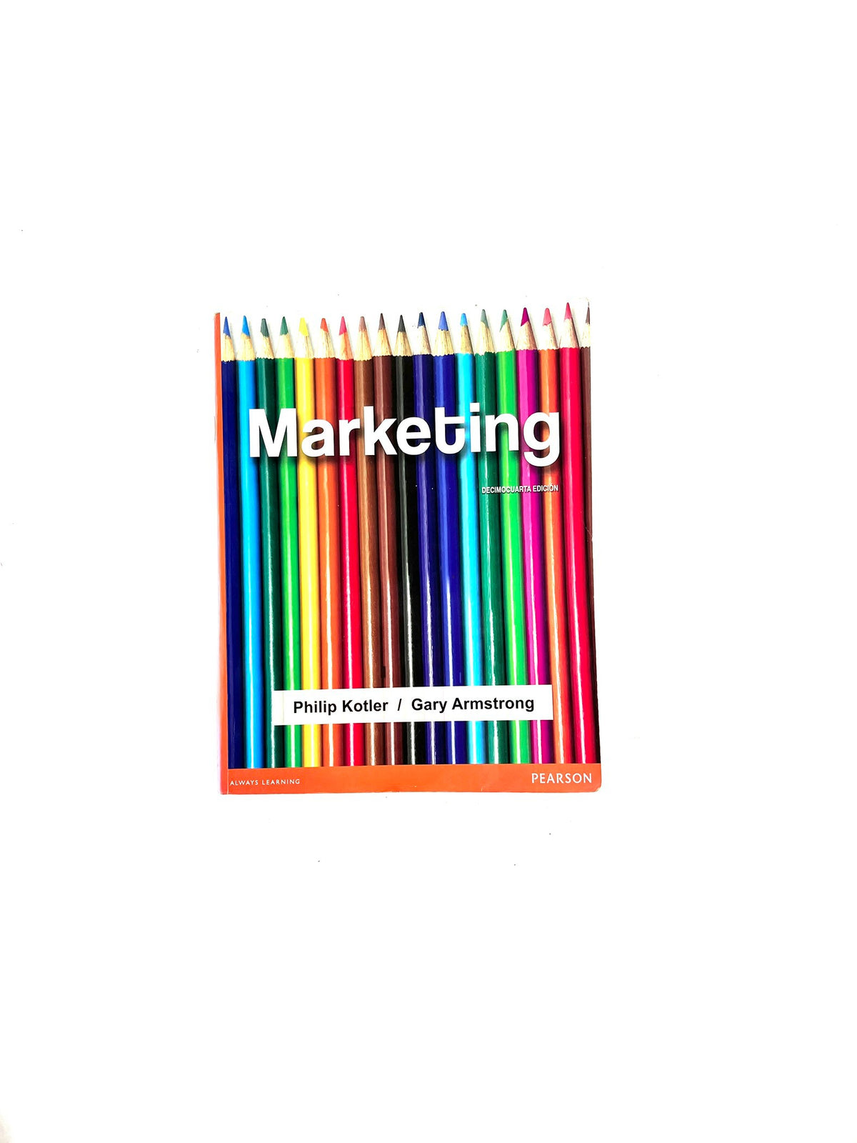 Marketing decimocuarta edición by Philip Kotler, Gary Armstrong