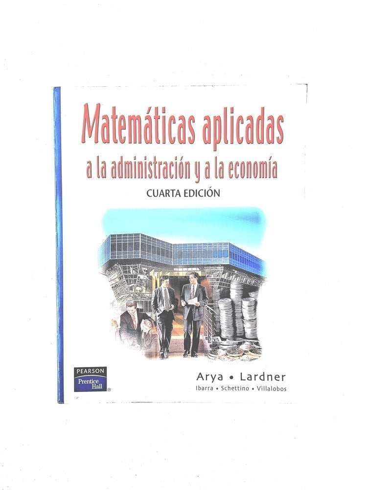 Matemáticas aplicadas a la administración y a a la economía cuarta edición by Arya Lardner