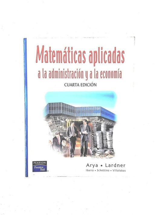 Matemáticas aplicadas a la administración y a a la economía cuarta edición