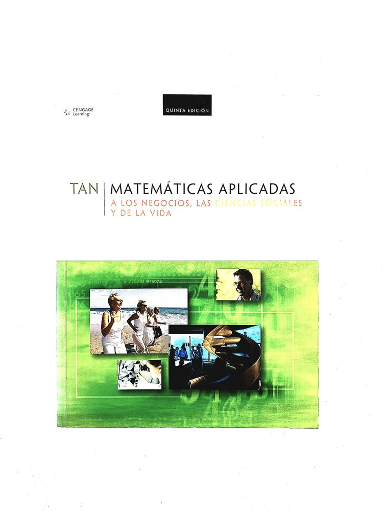 Matemáticas aplicadas a los negocios, las ciencias sociales y la vida quinta edición by Tan
