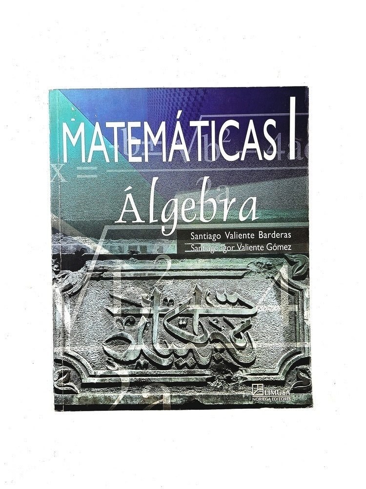Matemáticas i álgebra by Santiago Valiente Barderas Santiago Igor Valiente Gómez