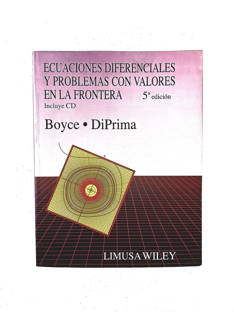 Ecuaciones diferenciales y problemas con valores en la frontera 5a. edición by Boyce Diprima