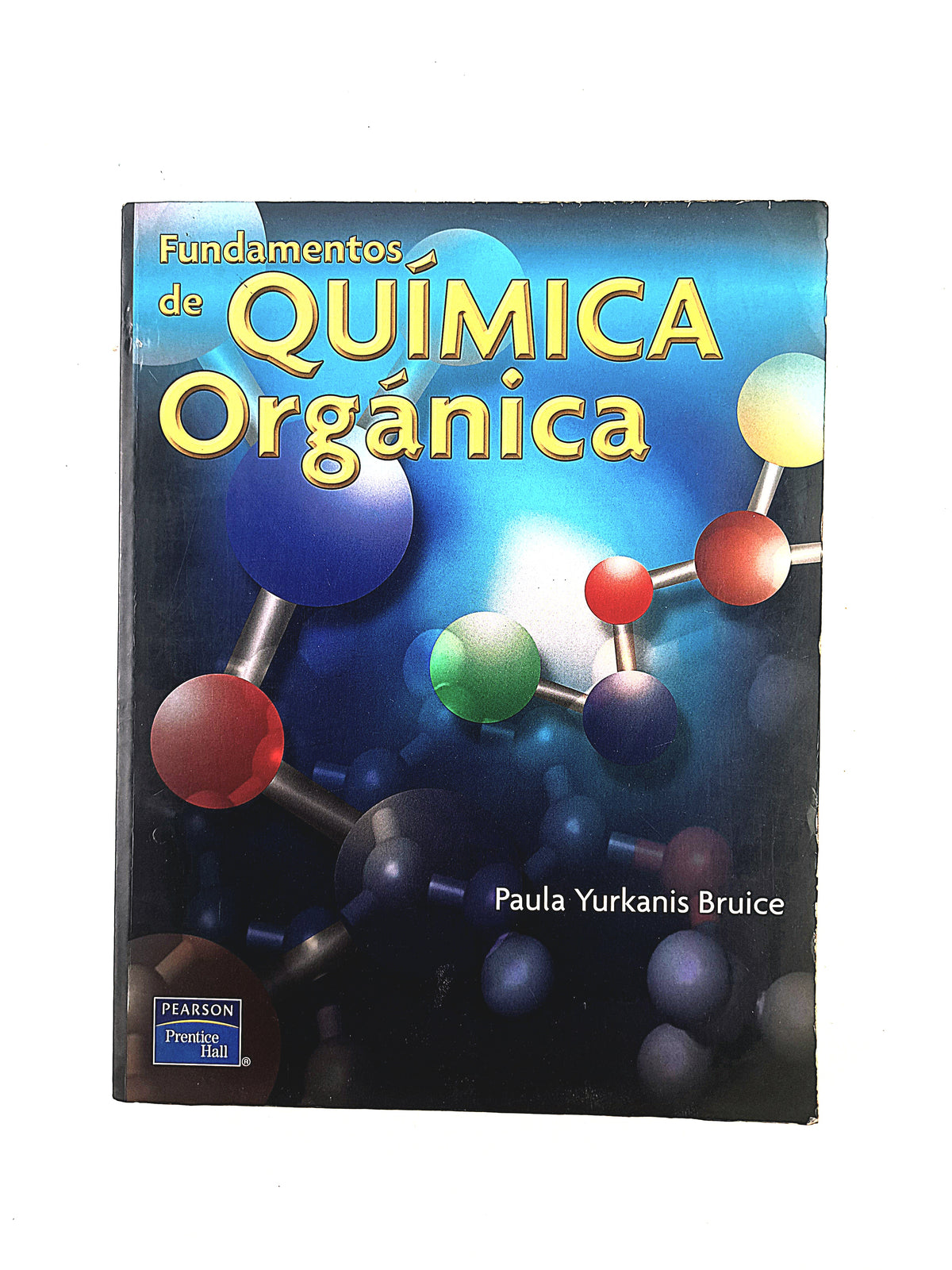 Fundamentos de química orgánica by Paula Yurkanis Bruice