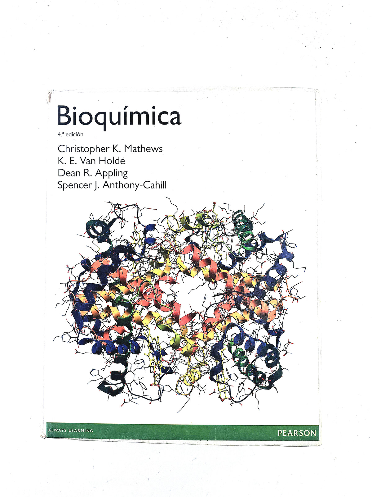 Bioquímica cuarta edición by Chrstopher K. Mathews K E Van Holde Dean R Appling Spencer J Anthony Cahill