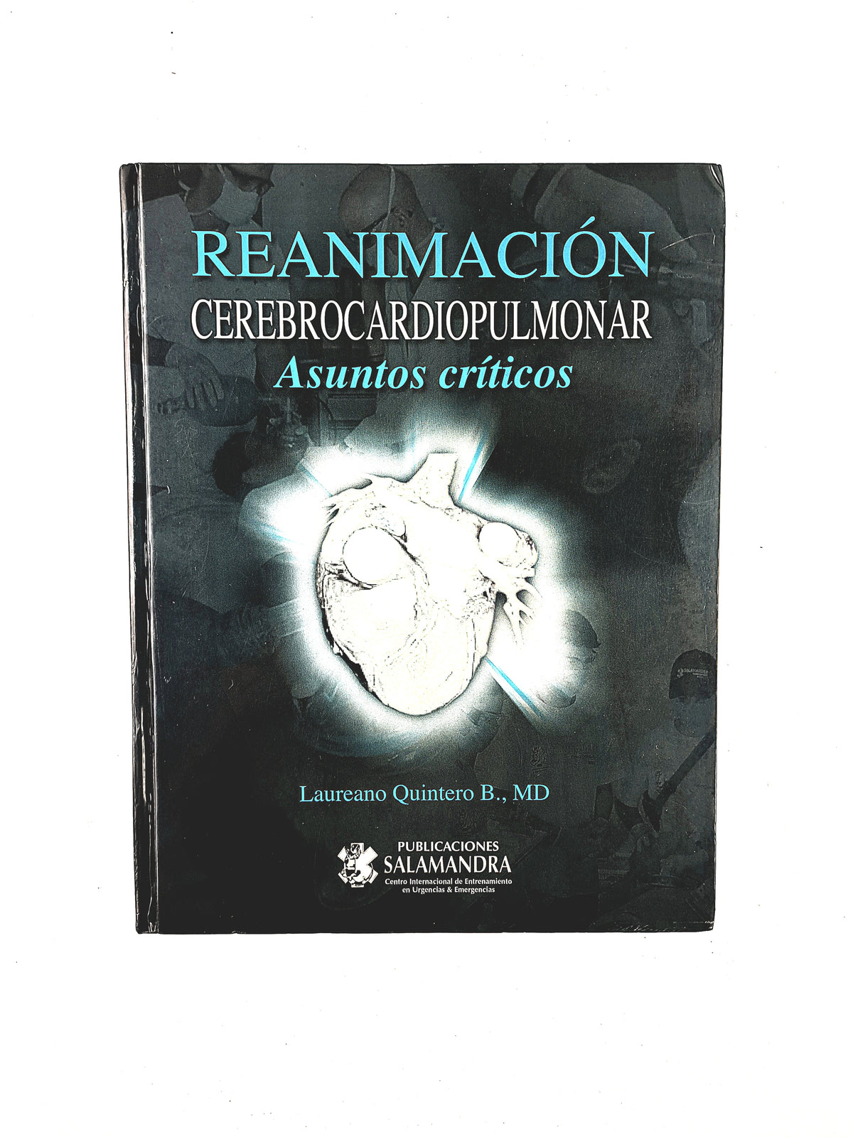 Reanimación Cerebrocardiopumonar asuntos críticos by Laureano Quintwero B.