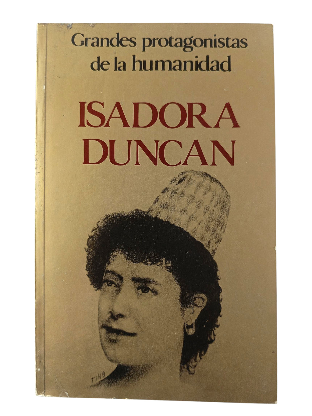 Grandes Protagonistas de la Humanidad Isadora Duncan by Varios