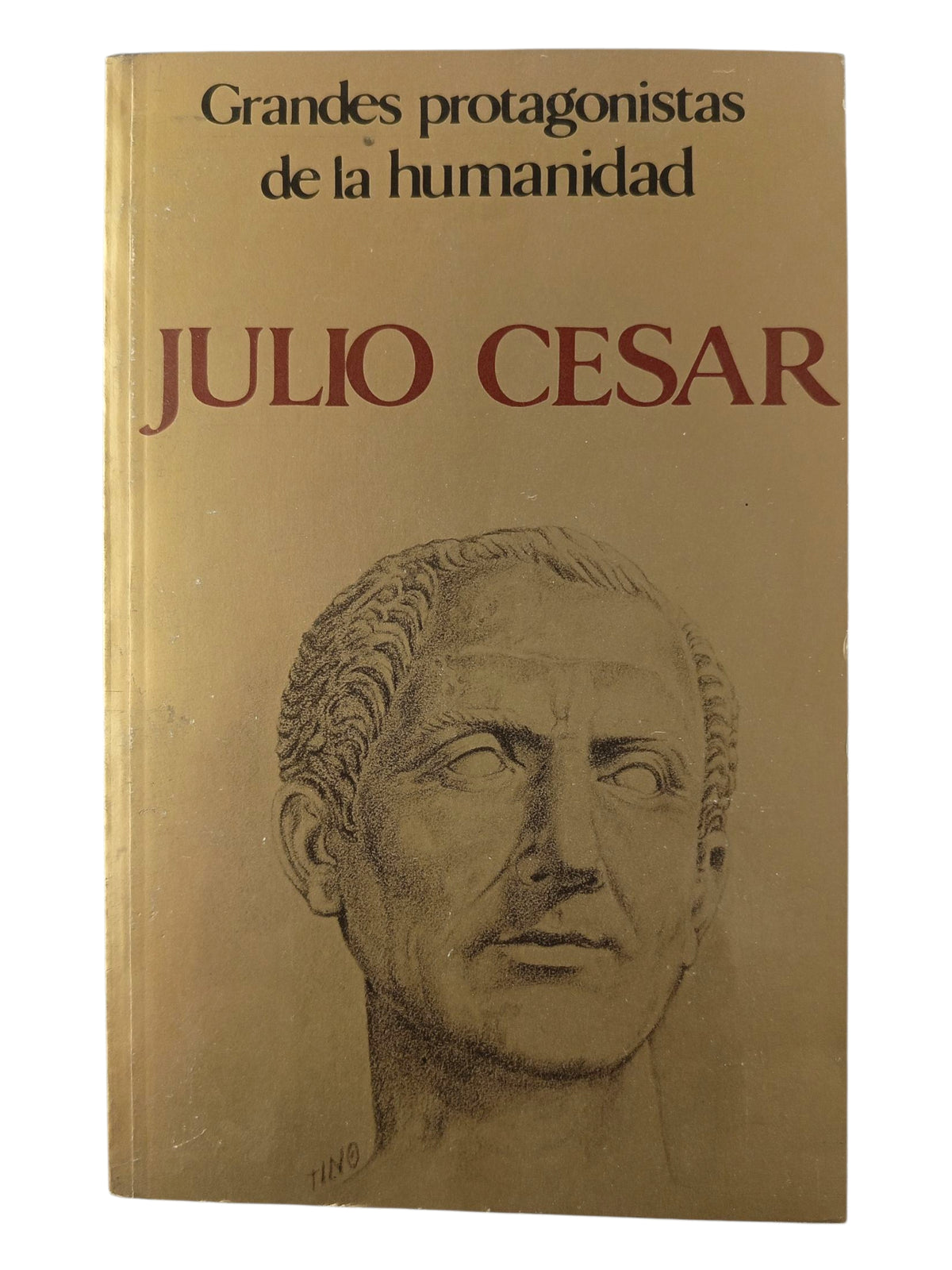 Grandes Protagonistas de la Humanidad Julio César by Varios