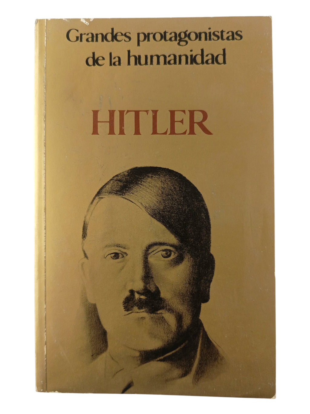Grandes Protagonistas de la Humanidad Hitler by Varios