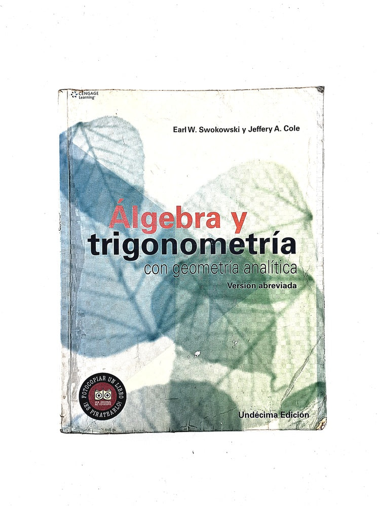 Álgebra y trigonometría con geometria analítica versión abreviada undécima edición by Earl W. Swokowski y Jeffery A Cole