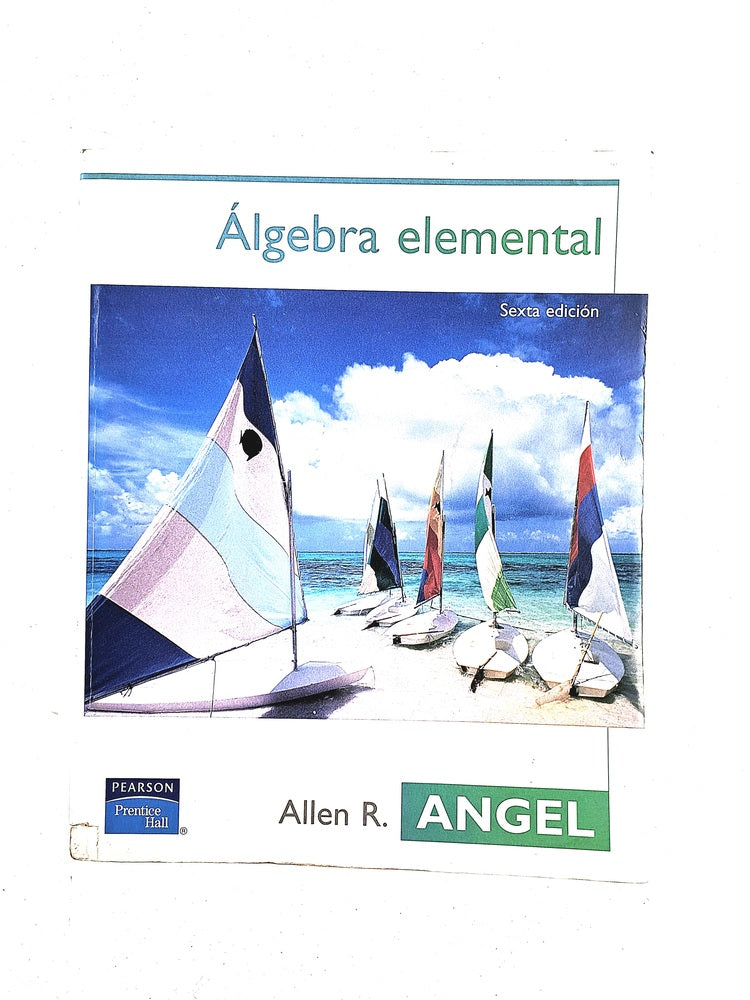 Álgebra elemental sexta edición by Allen R Angel