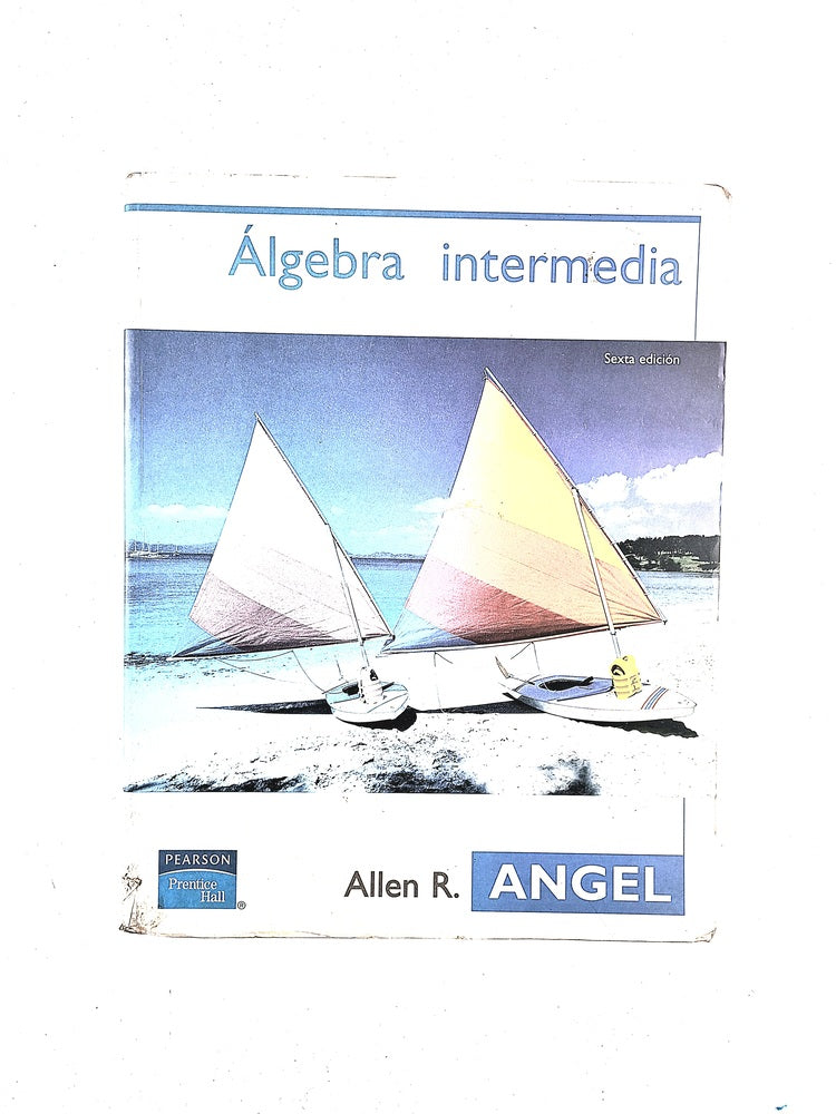 Álgebra intermedia sexta edición by Allen R Angel