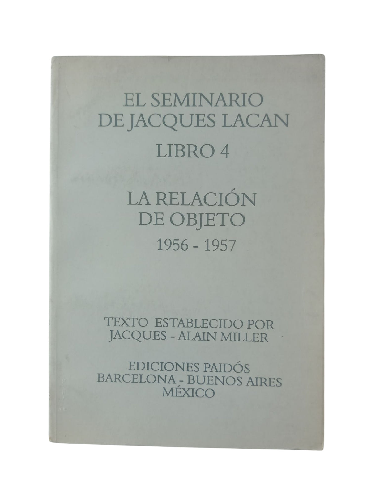 El seminario de Jacques Lacan 4 La relación de objeto 1956-1957 by Jacques Lacan