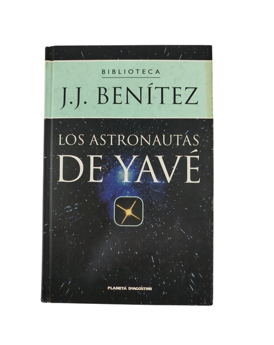 Los astronautas de yavé by J J Benitez