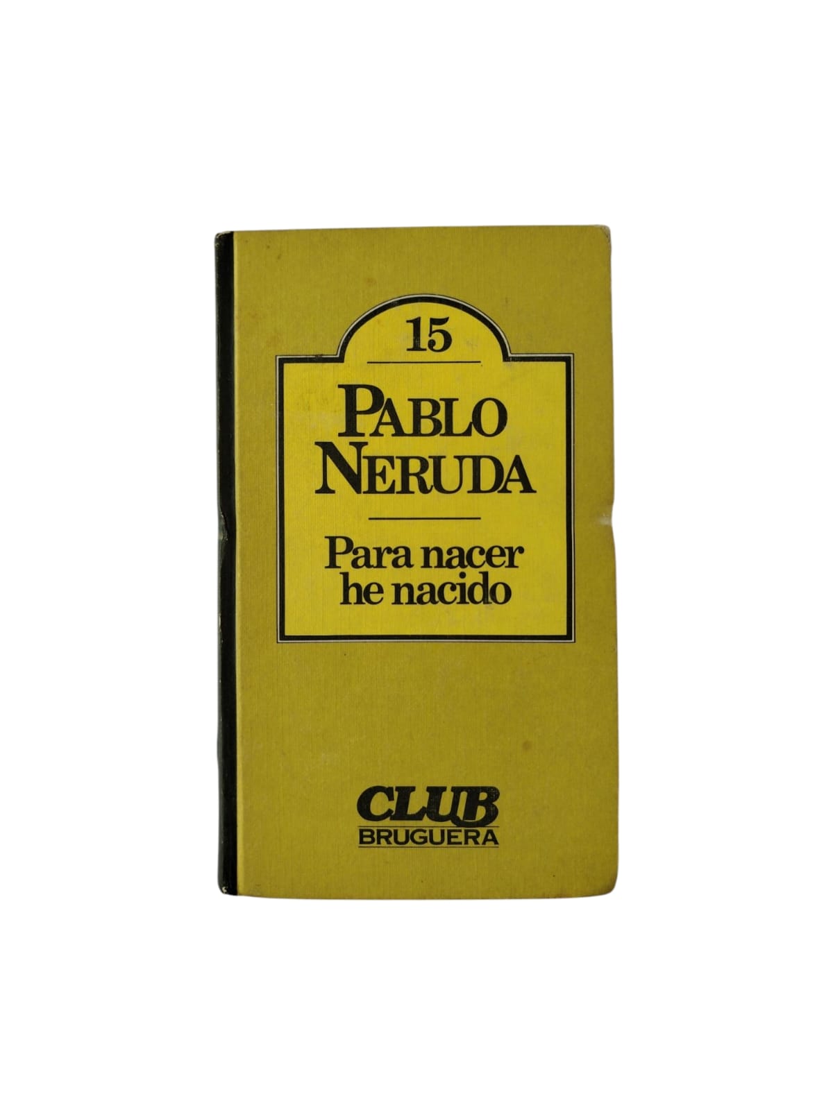 Para nacer he nacido by Pablo Neruda