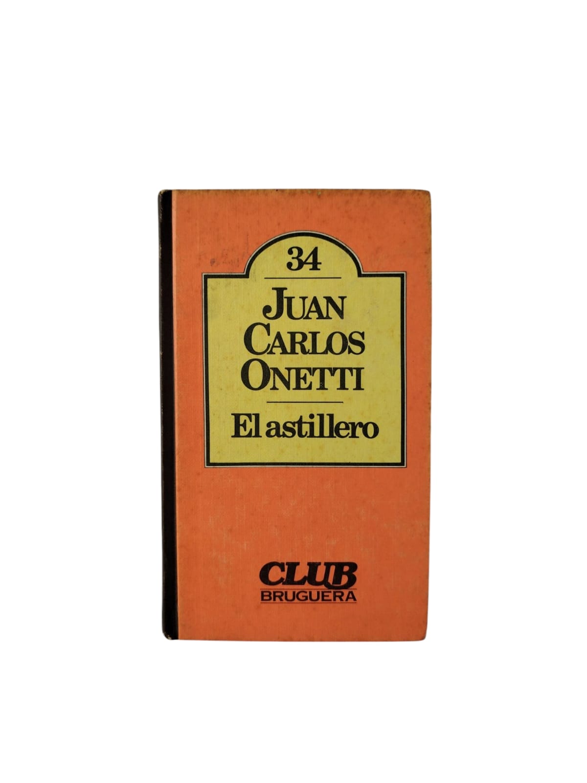El astillero by Juan Carlos Onetti