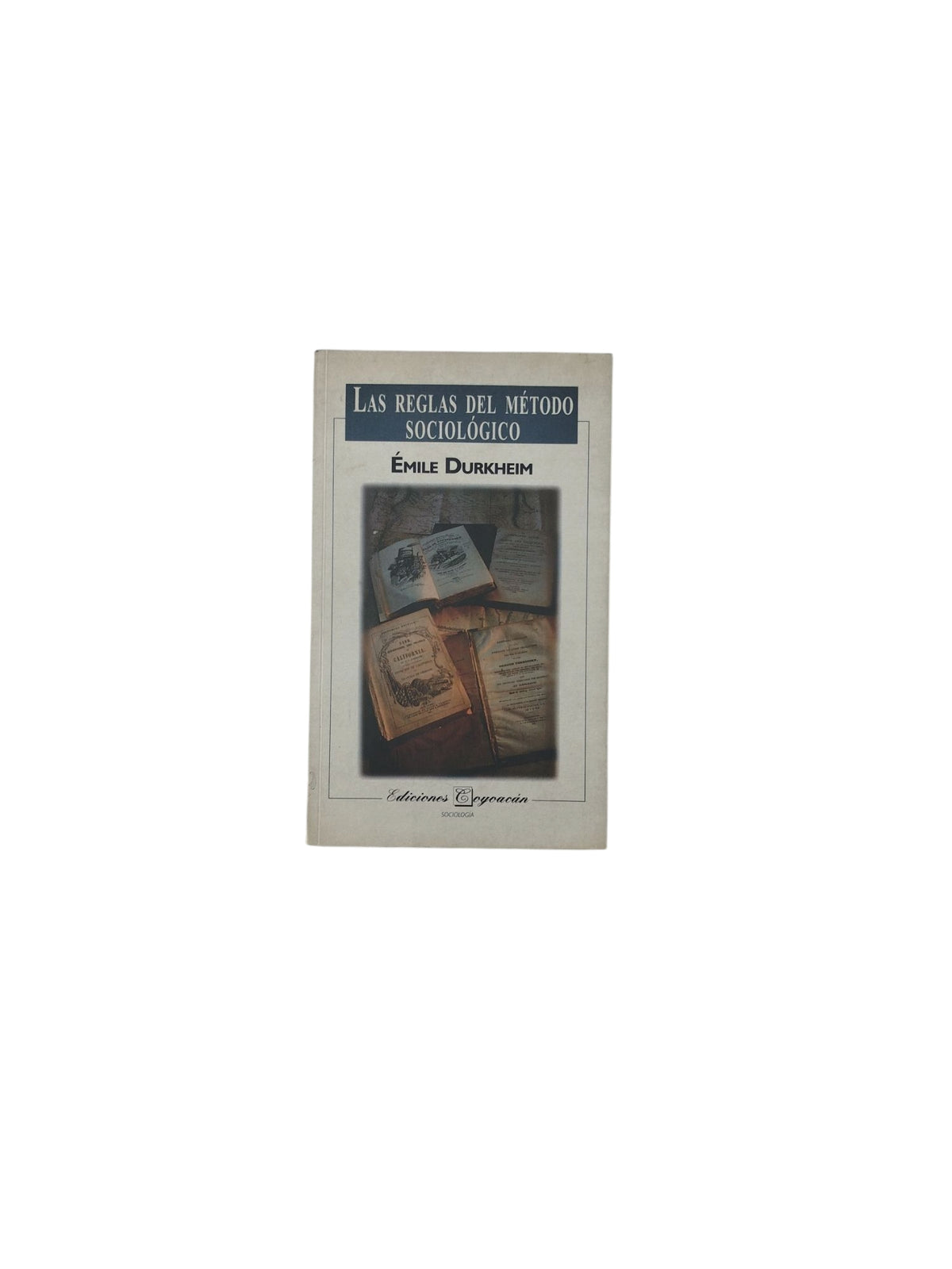 Las Reglas del Método Sociológico by Émile Durkheim