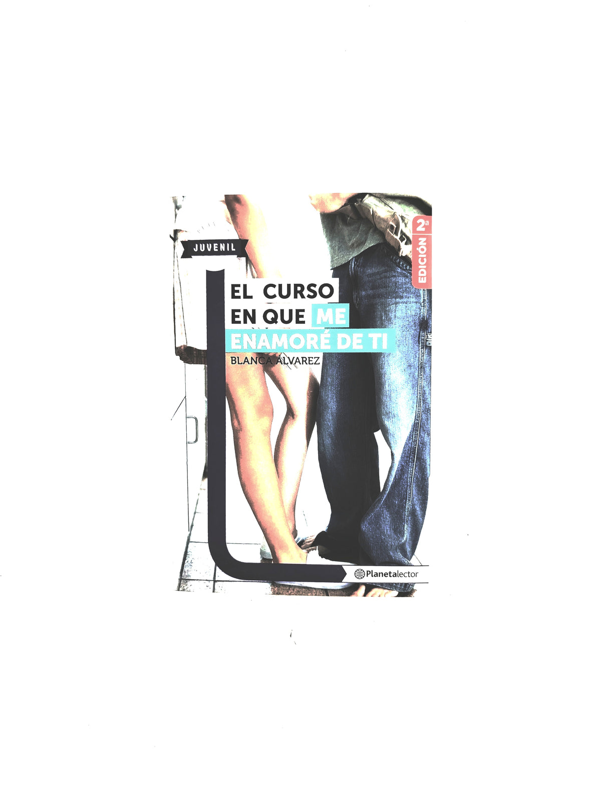 El curso en que me enamoré de ti by Blanca Álvarez