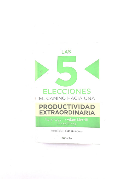 Las 5 elecciones un camino hacia una productividad extraordinaria