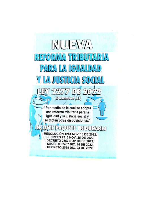 Nueva reforma tributaria para la igualdad y la justicia social. ley 2277 de 2022