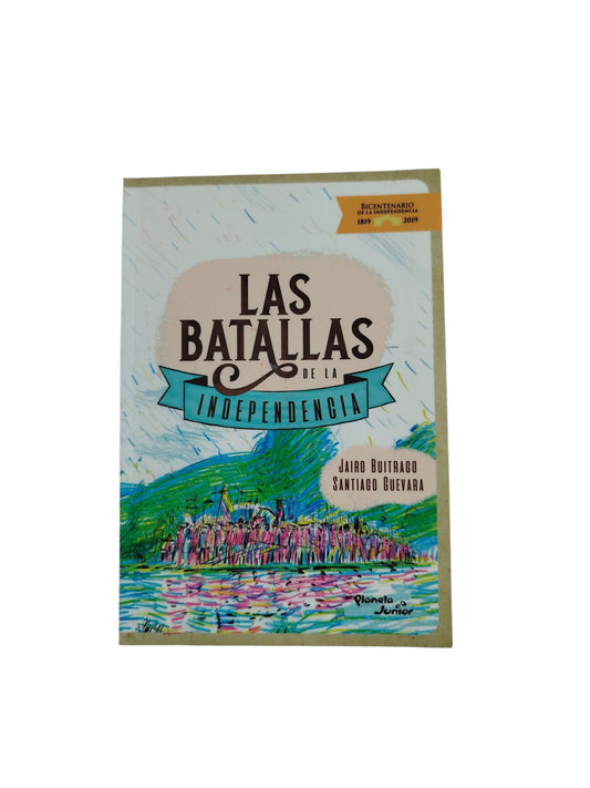 Las batallas de la independencia by Jairo Buitrago Santiago Guevara